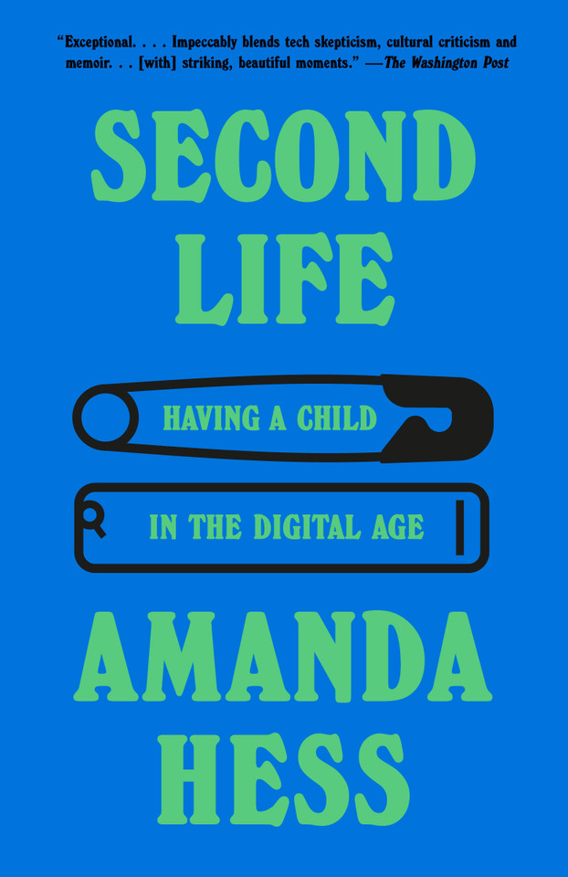Second Life: Having a Child in the Digital Age book cover by Amanda Hess