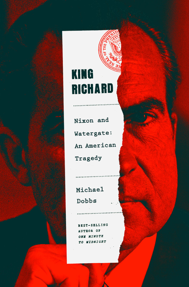 King Richard: Nixon and Watergate--An American Tragedy book cover by Michael Dobbs