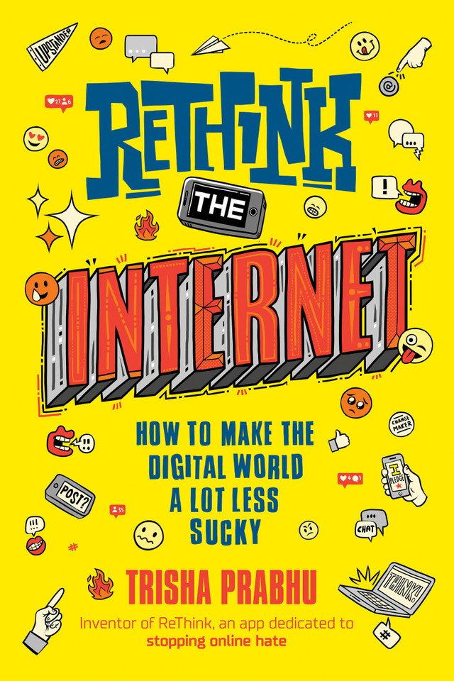 ReThink the Internet: How to Make the Digital World a Lot Less Sucky book cover by Trisha Prabhu
