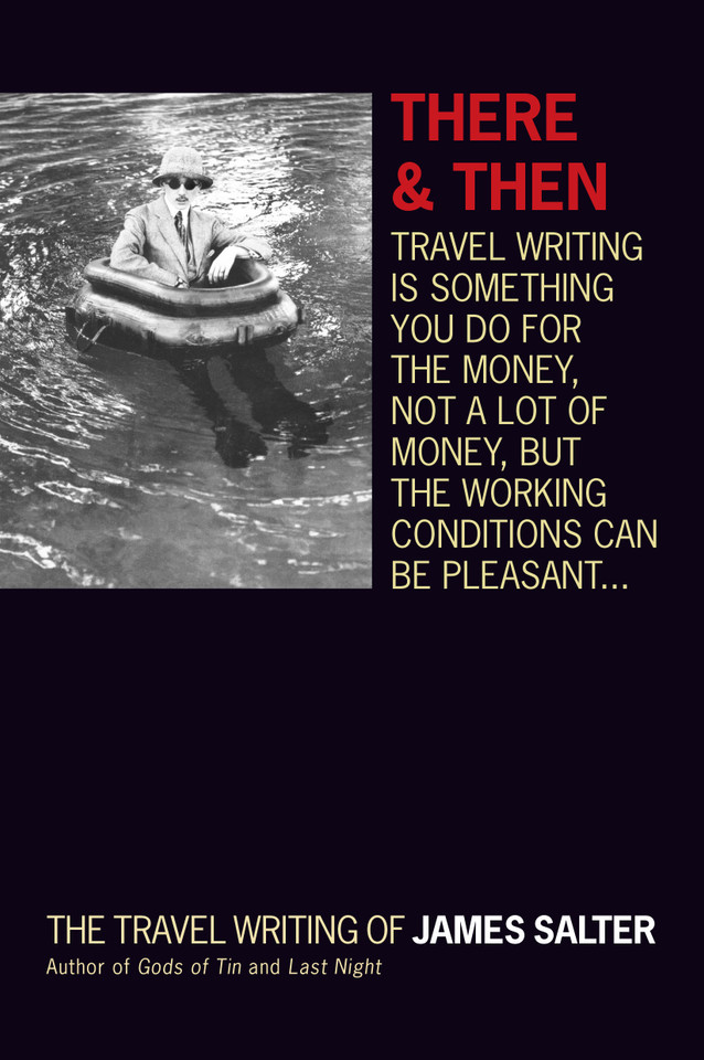 There and Then: The Travel Writing of James Salter book cover by James Salter