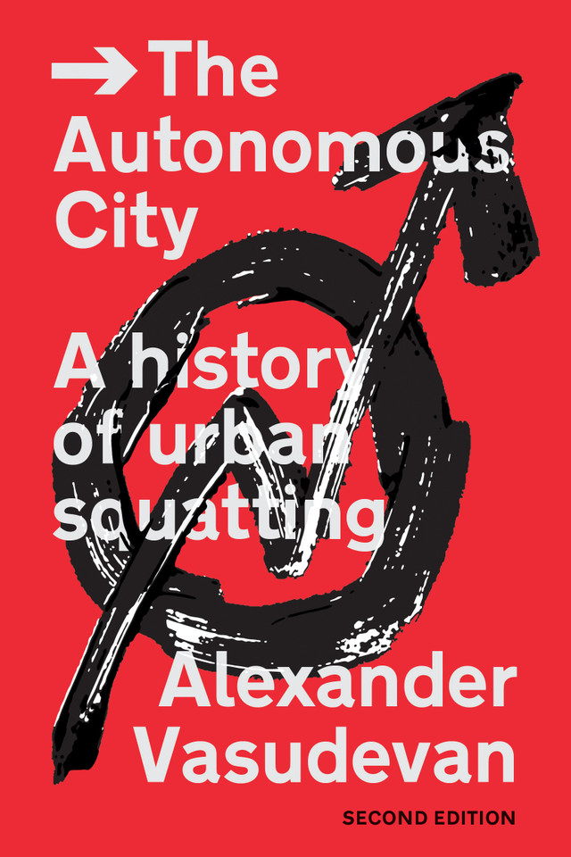 The Autonomous City: A History of Urban Squatting book cover by Alexander Vasudevan