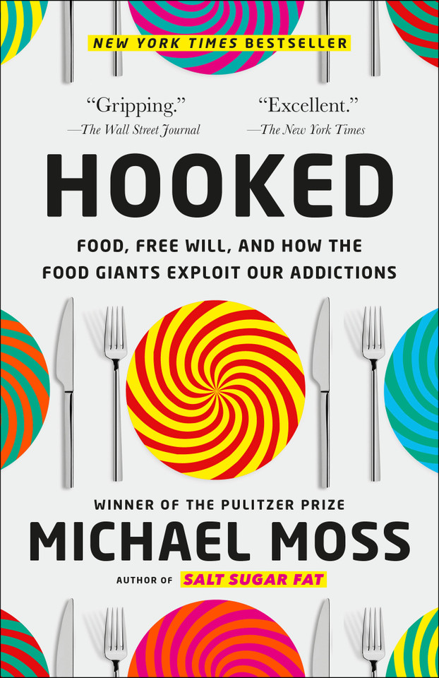Hooked: Food, Free Will, and How the Food Giants Exploit Our Addictions book cover by Michael Moss
