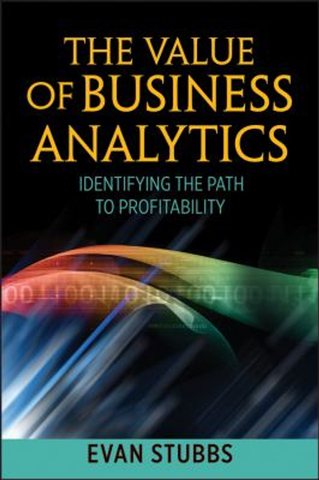 The Value of Business Analytics: Identifying the Path to Profitability [Hardcover] Cover