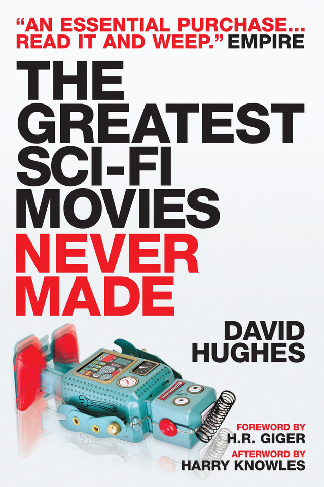 The Greatest Sci-fi Movies Never Made (Fully Revised and Updated Edition) book cover by David Hughes