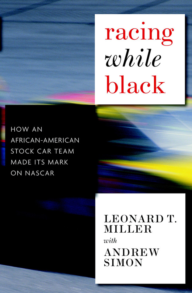 Racing While Black: How an African-American Stock Car Team Made Its Mark on NASCAR book cover by Leonard T. Miller