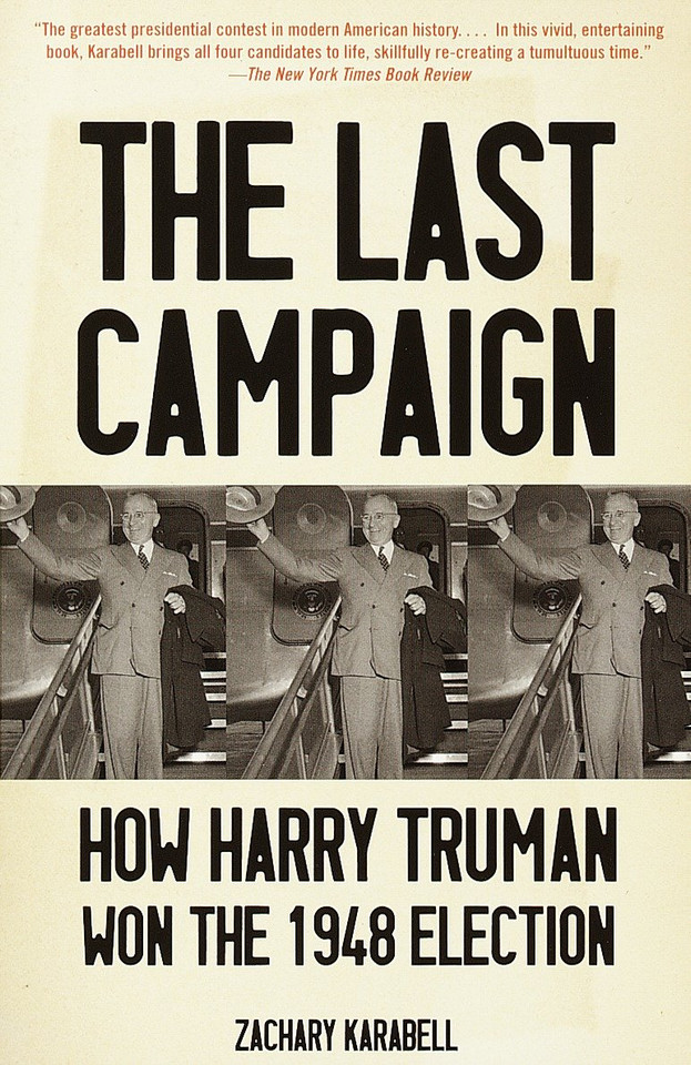 The Last Campaign: How Harry Truman Won the 1948 Election book cover by Zachary Karabell