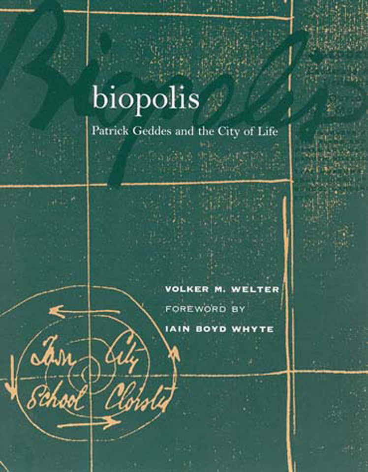 Biopolis: Patrick Geddes and the City of Life book cover by Volker M. Welter