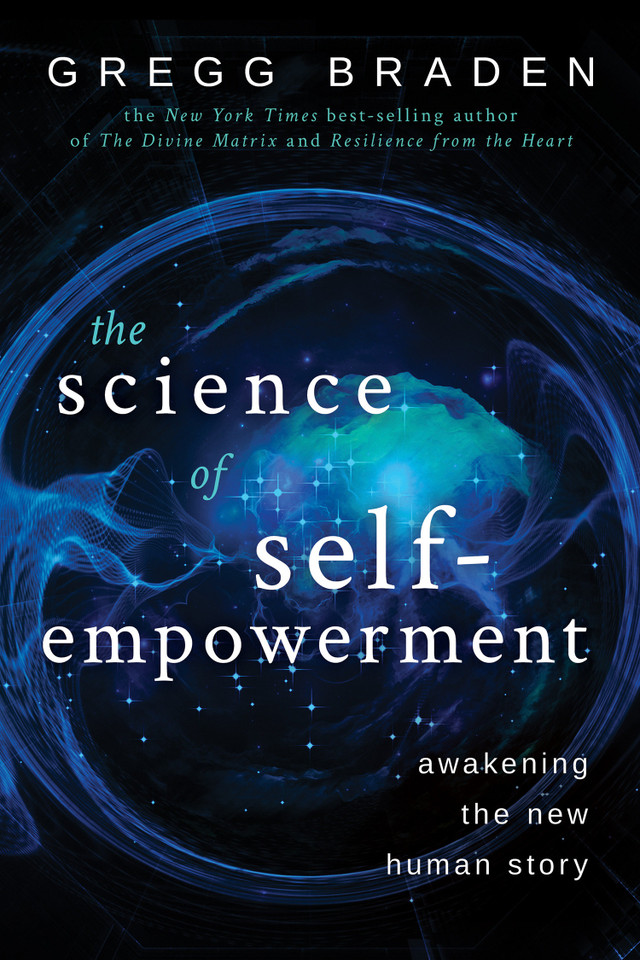 The Science of Self-Empowerment: Awakening the New Human Story book cover by Gregg Braden