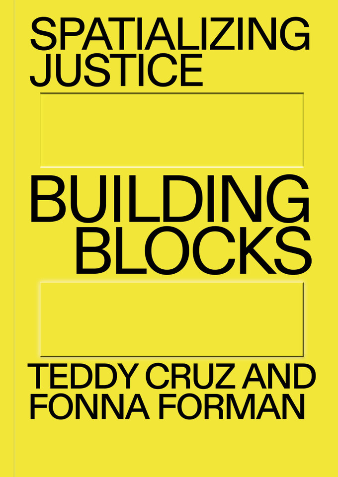 Spatializing Justice: Building Blocks book cover by Teddy Cruz, Fonna Forman