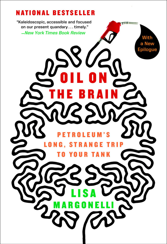 Oil on the Brain: Petroleum's Long, Strange Trip to Your Tank book cover by Lisa Margonelli