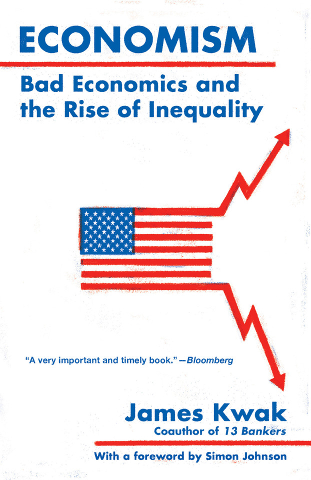 Economism: Bad Economics and the Rise of Inequality book cover by James Kwak