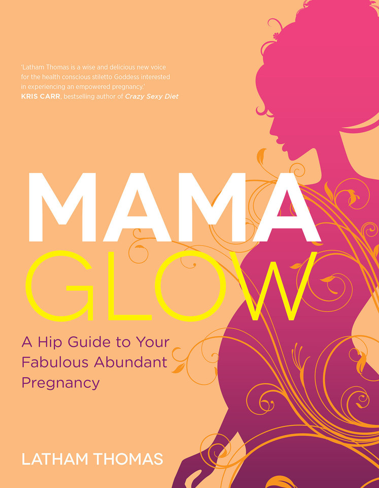 Mama Glow: A Hip Guide to Your Fabulous Abundant Pregnancy book cover by Latham Thomas