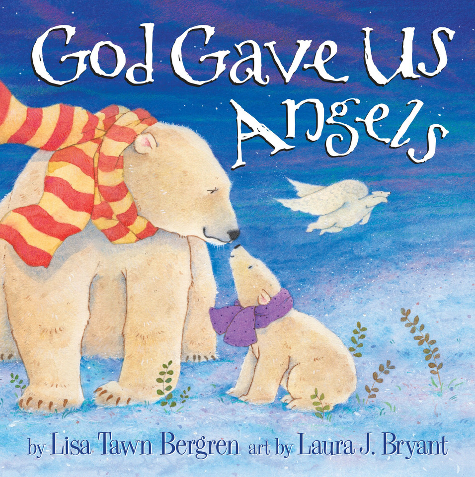 God Gave Us Angels: A Picture Book (God Gave Us Series) book cover by Lisa Tawn Bergren