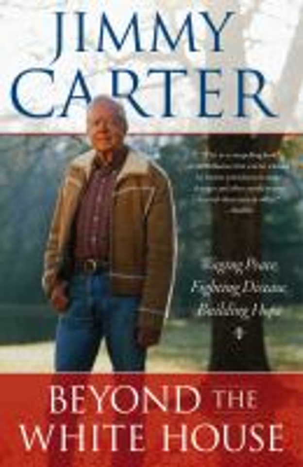 Beyond the White House: Waging Peace, Fighting Disease, Building Hope Cover