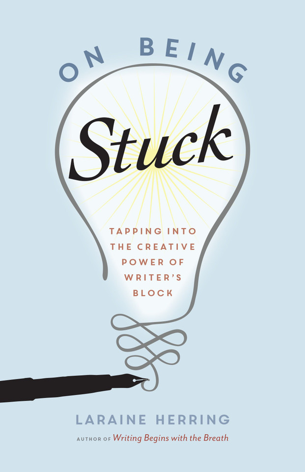 On Being Stuck: Tapping Into the Creative Power of Writer's Block book cover by Laraine Herring