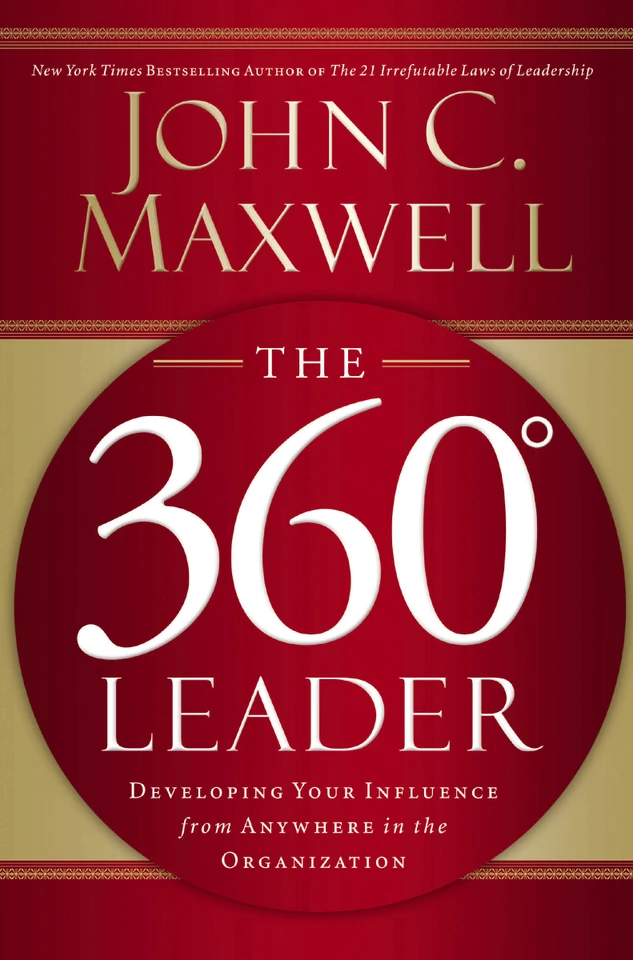 The 360 Degree Leader: Developing Your Influence from Anywhere in the Organization book cover by John C. Maxwell
