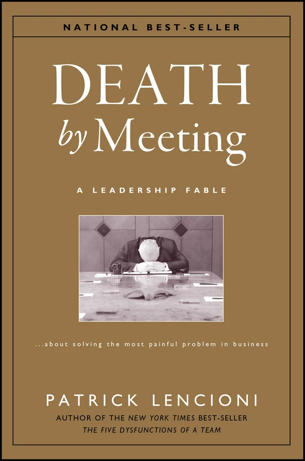 Death by Meeting: A Leadership Fable...About Solving the Most Painful Problem in Business (J-B Lencioni Series) book cover by Patrick M. Lencioni