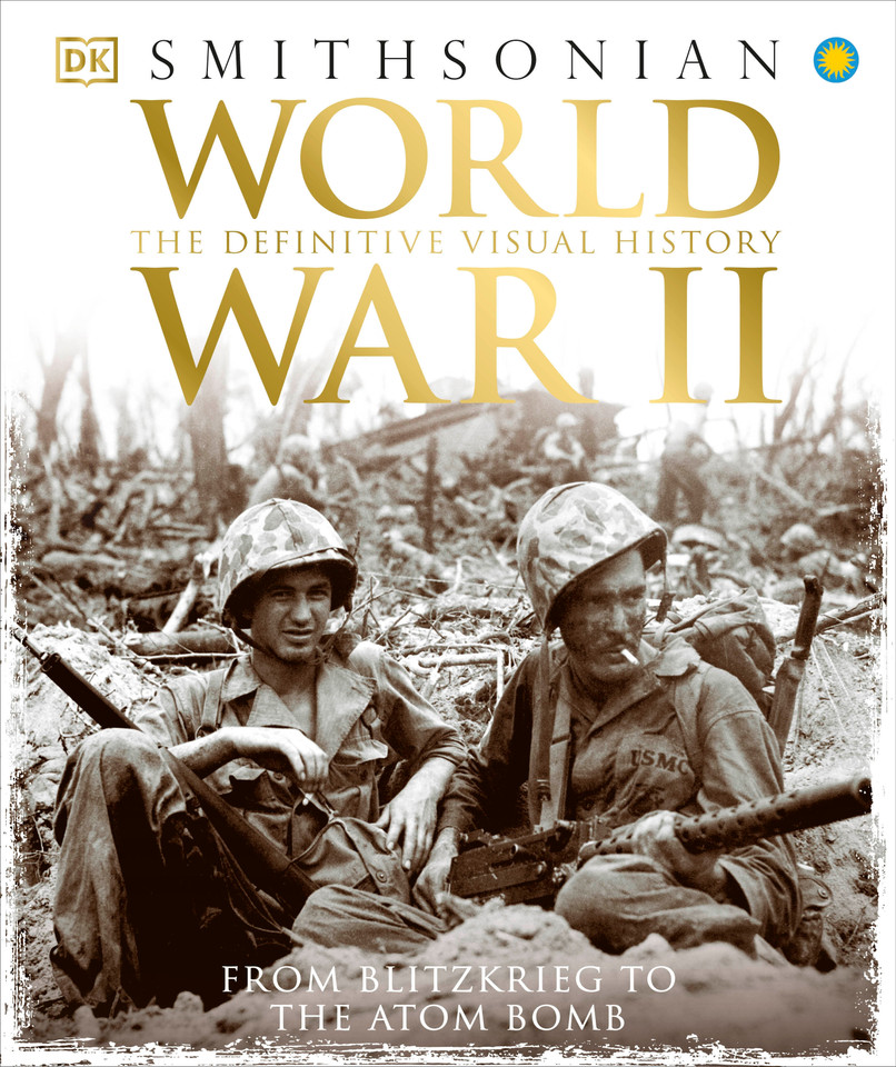 World War II: The Definitive Visual History from Blitzkrieg to the Atom Bomb (DK Definitive Visual Histories) book cover by DK