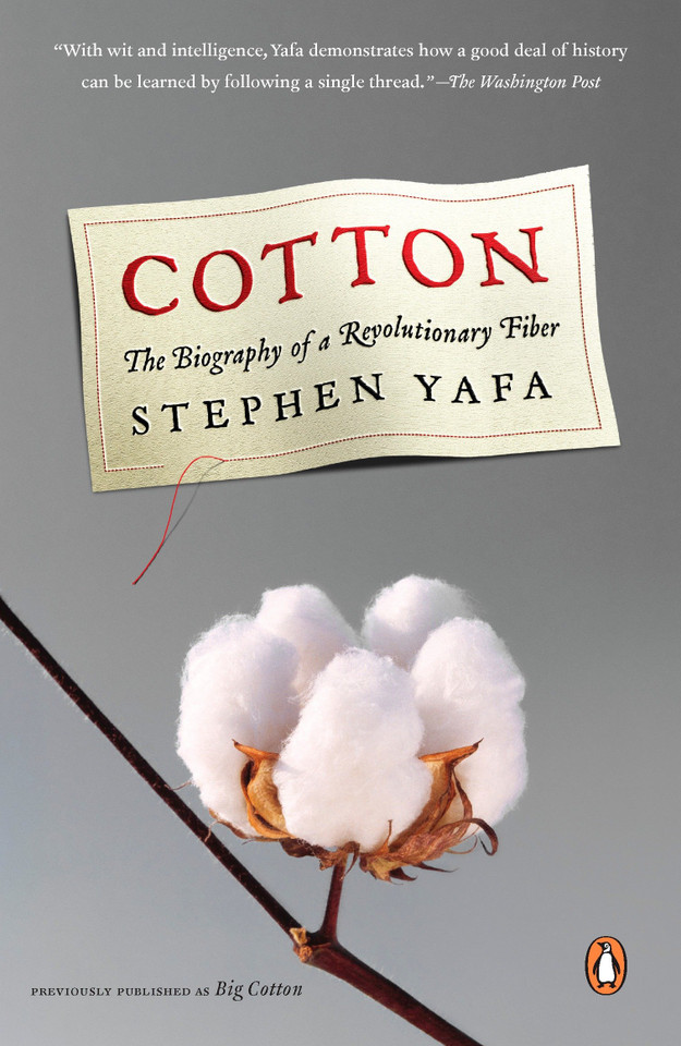 Cotton: The Biography of a Revolutionary Fiber book cover by Stephen Yafa