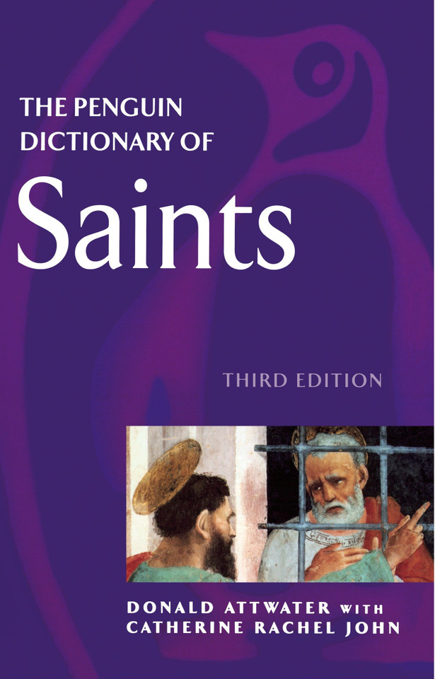 The Penguin Dictionary of Saints: Third Edition (Dictionary, Penguin) book cover by Donald Attwater, Catherine Rachel John