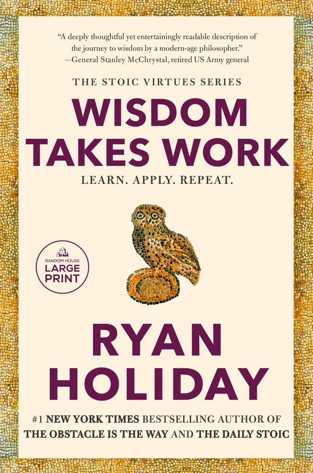 Wisdom Takes Work: Learn. Apply. Repeat. (The Stoic Virtues Series) book cover by Ryan Holiday