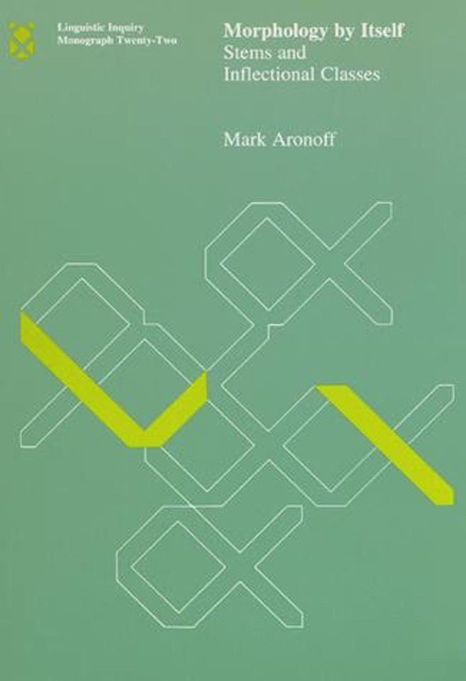 Morphology by Itself: Stems and Inflectional Classes (Linguistic Inquiry Monographs) book cover by Mark Aronoff