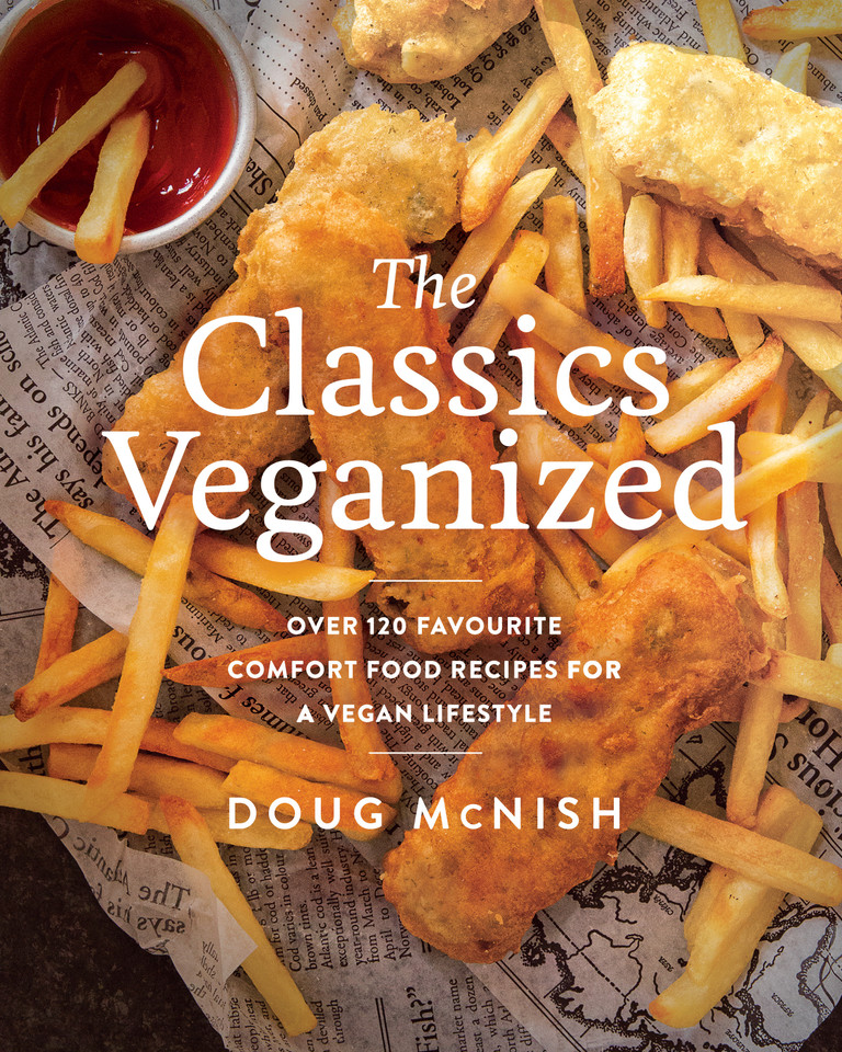 The Classics Veganized: Over 120 Favourite Comfort Food Recipes for a Vegan Lifestyle book cover by Doug McNish
