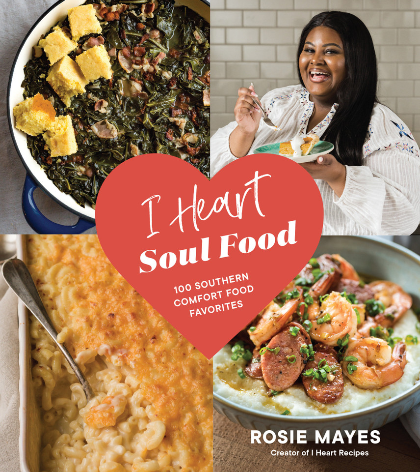 I Heart Soul Food: 100 Southern Comfort Food Favorites (I Heart Soul Food) book cover by Rosie Mayes