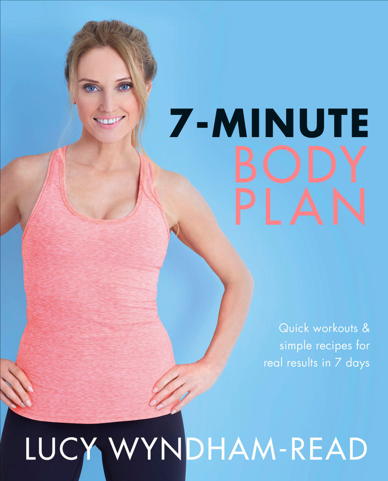 7-Minute Body Plan: Quick workouts & simple recipes for real results in 7 days book cover by Lucy Wyndham-Read