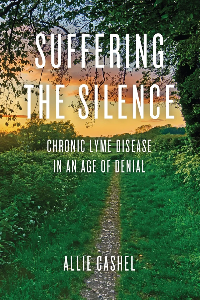 Suffering the Silence: Chronic Lyme Disease in an Age of Denial book cover by Allie Cashel