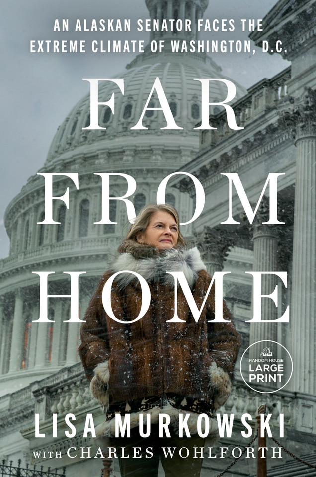 Far from Home: An Alaskan Senator Faces the Extreme Climate of Washington, D.C. book cover by Lisa Murkowski