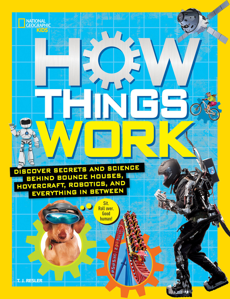 How Things Work: Discover Secrets and Science Behind Bounce Houses, Hovercraft, Robotics, and Everything in Between (NGK How Things Work) book cover by T.J. Resler
