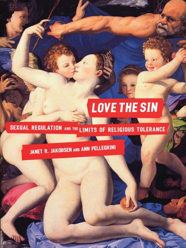 Love the Sin: Sexual Regulation and the Limits of Religious Tolerance book cover by Janet Jakobsen, Ann Pellegrini