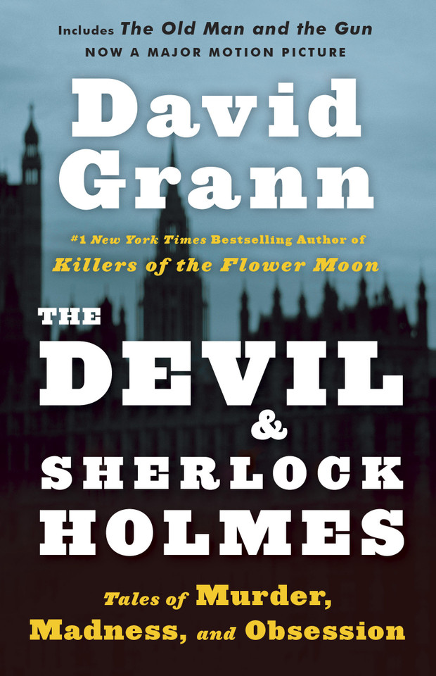 The Devil and Sherlock Holmes: Tales of Murder, Madness, and Obsession book cover by David Grann