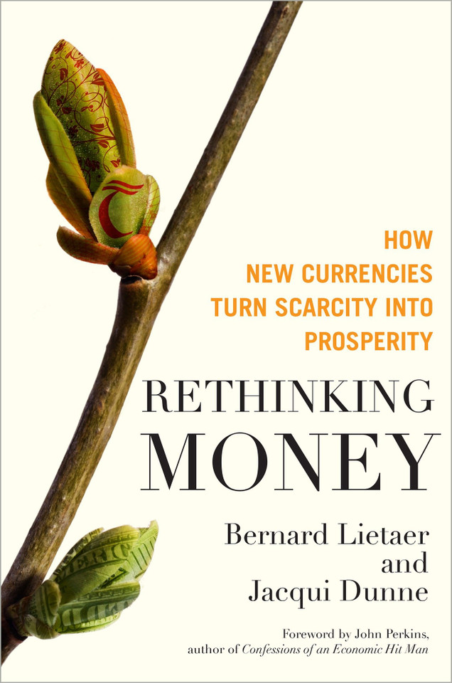 Rethinking Money: How New Currencies Turn Scarcity into Prosperity book cover by Bernard Lietaer, Jacqui Dunne