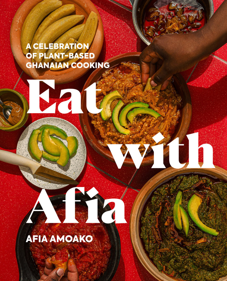 Eat with Afia: A Celebration of Plant-Based Ghanaian Cooking [9780593850954]