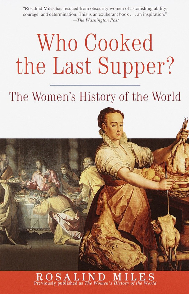 Who Cooked the Last Supper?: The Women's History of the World book cover by Rosalind Miles
