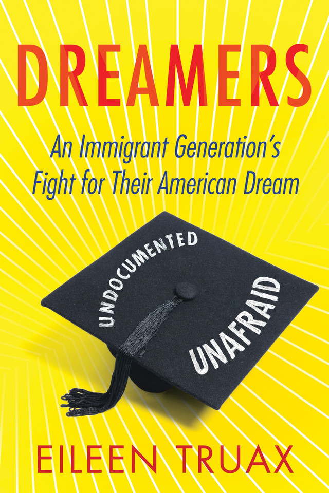 Dreamers: An Immigrant Generation's Fight for Their American Dream book cover by Eileen Truax
