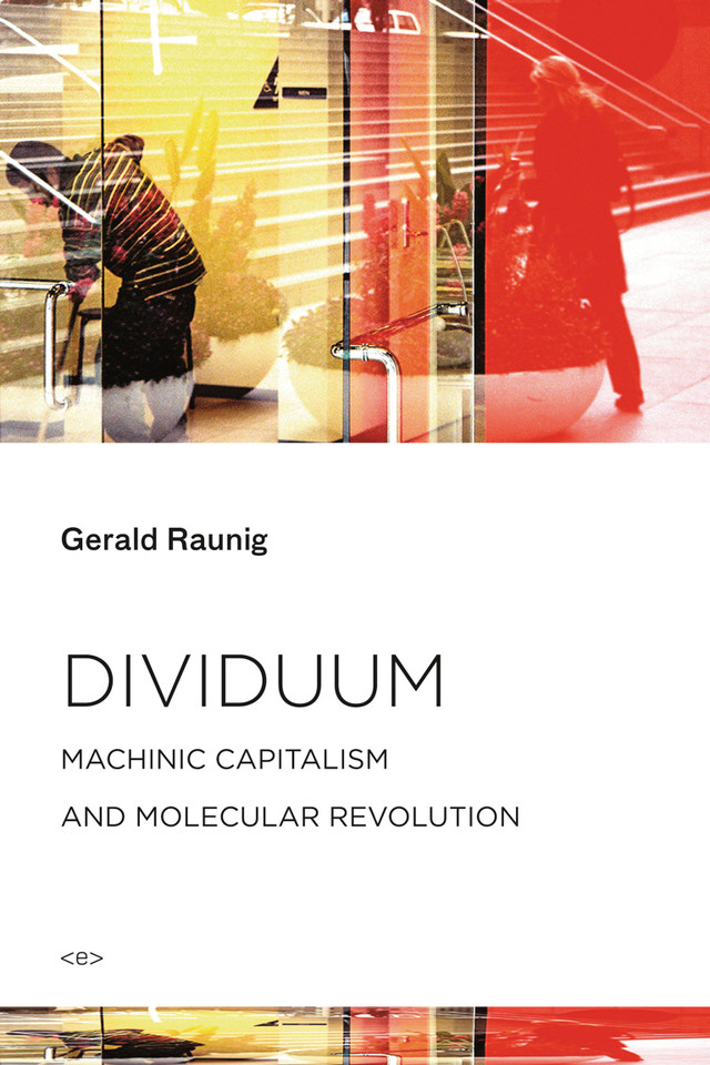 Dividuum: Machinic Capitalism and Molecular Revolution (Semiotext(e) / Foreign Agents) book cover by Gerald Raunig