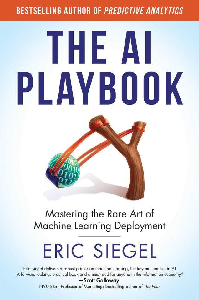 The AI Playbook: Mastering the Rare Art of Machine Learning Deployment (Management on the Cutting Edge) book cover by Eric Siegel