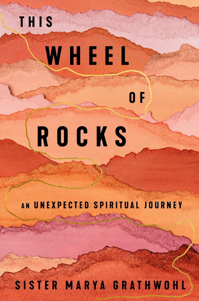 This Wheel of Rocks: An Unexpected Spiritual Journey book cover by Sister Marya Grathwohl