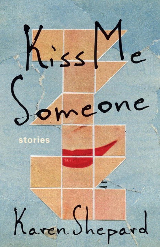 Kiss Me Someone: Stories book cover by Karen Shepard