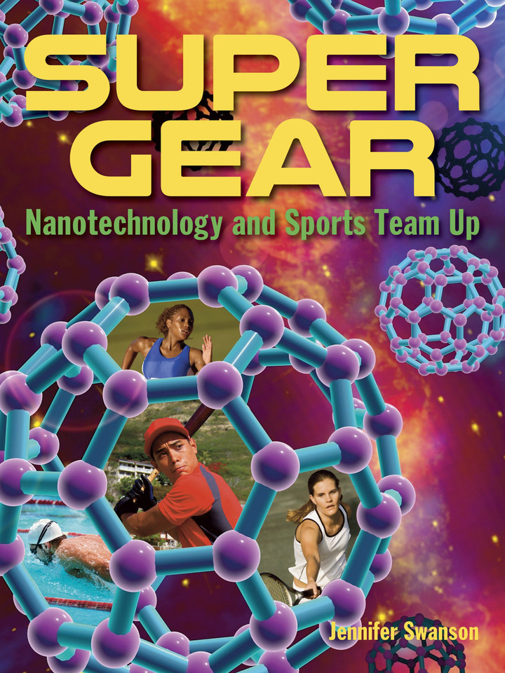 Super Gear: Nanotechnology and Sports Team Up book cover by Jennifer Swanson