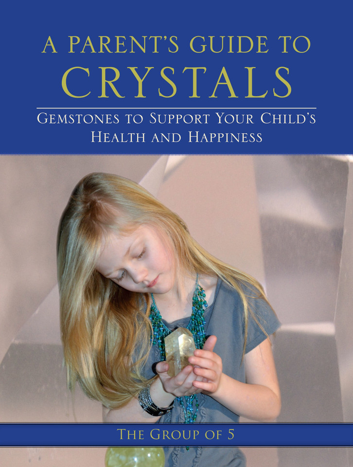 A Parent's Guide to Crystals: Gemstones to Support Your Child's Health and Happiness book cover by Group of 5