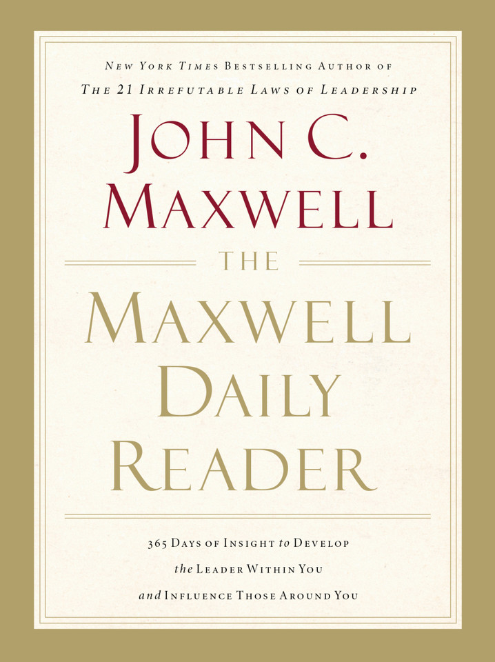 The Maxwell Daily Reader: 365 Days of Insight to Develop the Leader Within You and Influence Those Around You book cover by John C. Maxwell