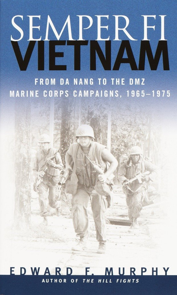 Semper Fi: Vietnam: From Da Nang to the DMZ, Marine Corps Campaigns, 1965-1975 book cover by Edward F. Murphy
