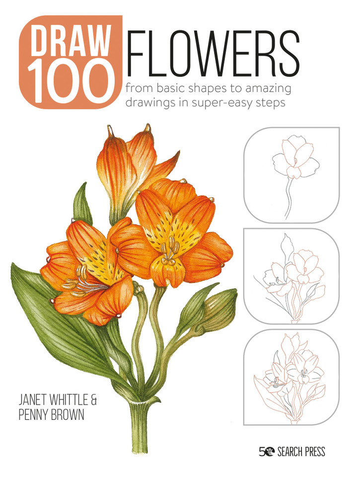Draw 100: Flowers: From basic shapes to amazing drawings in super-easy steps (Draw 100) book cover by Janet Whittle, Penny Brown