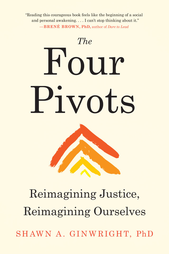 The Four Pivots: Reimagining Justice, Reimagining Ourselves book cover by Shawn A. Ginwright, PhD