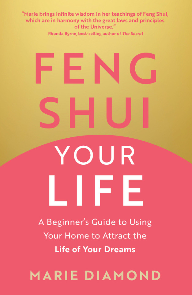 Feng Shui Your Life: A Beginner’s Guide to Using Your Home to Attract the Life of Your Dreams book cover by Marie Diamond