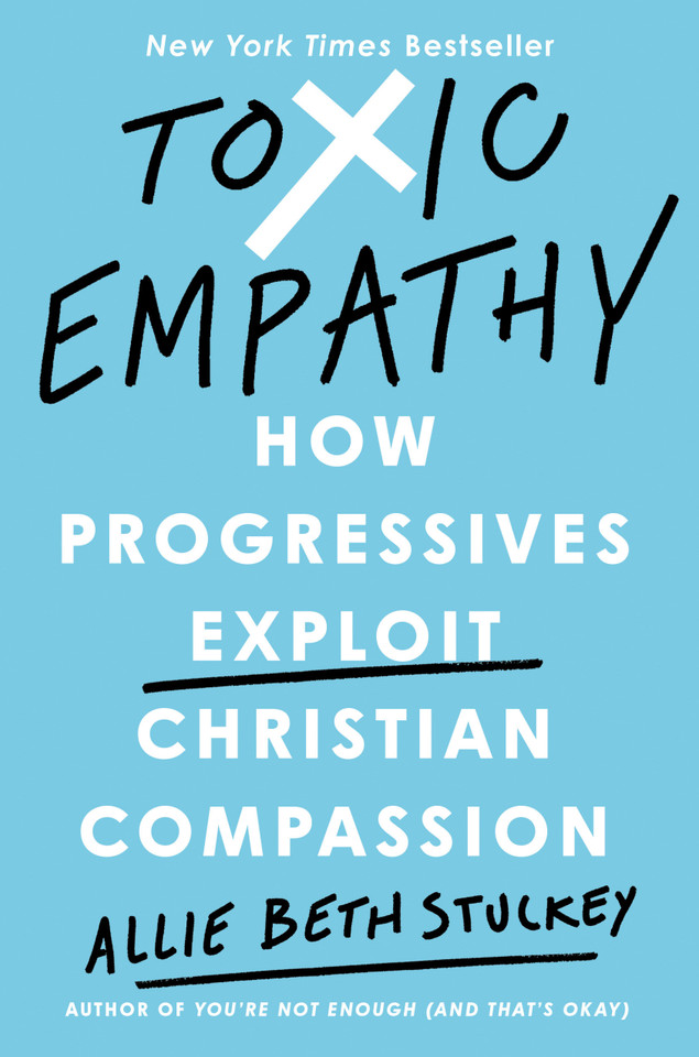 Toxic Empathy: How Progressives Exploit Christian Compassion book cover by Allie Beth Stuckey